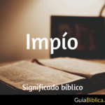 conoce-el-significado-de-impio-segun-biblia